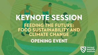Watch video of Feeding The Future: Food Sustainability and Climate Change Opening Event
