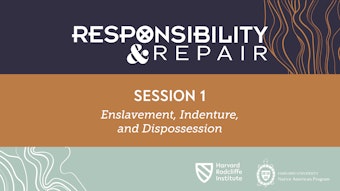 Play video of Responsibility and Repair | Session 1: Enslavement, Indenture, and Dispossession