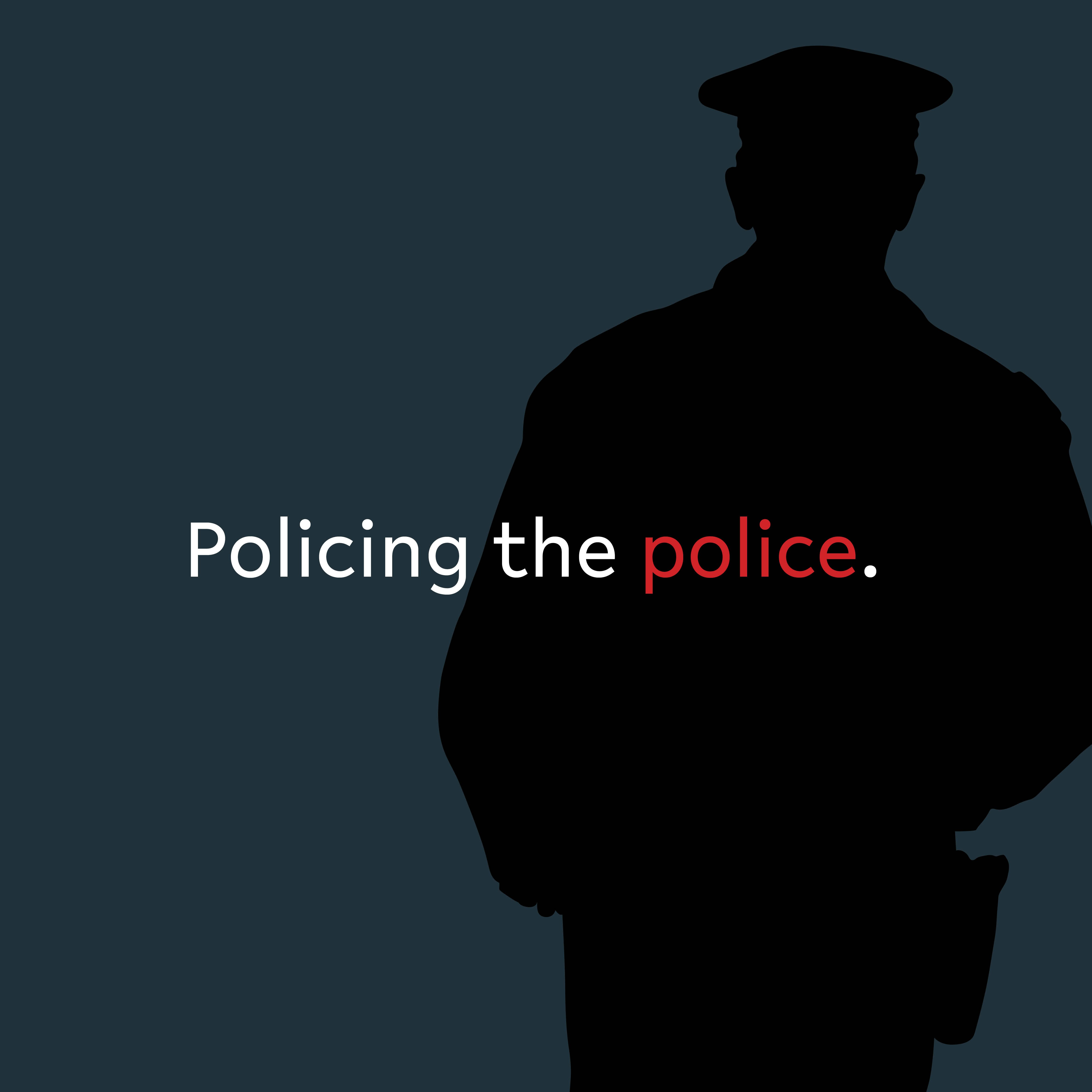 Who Is Policing the Police?