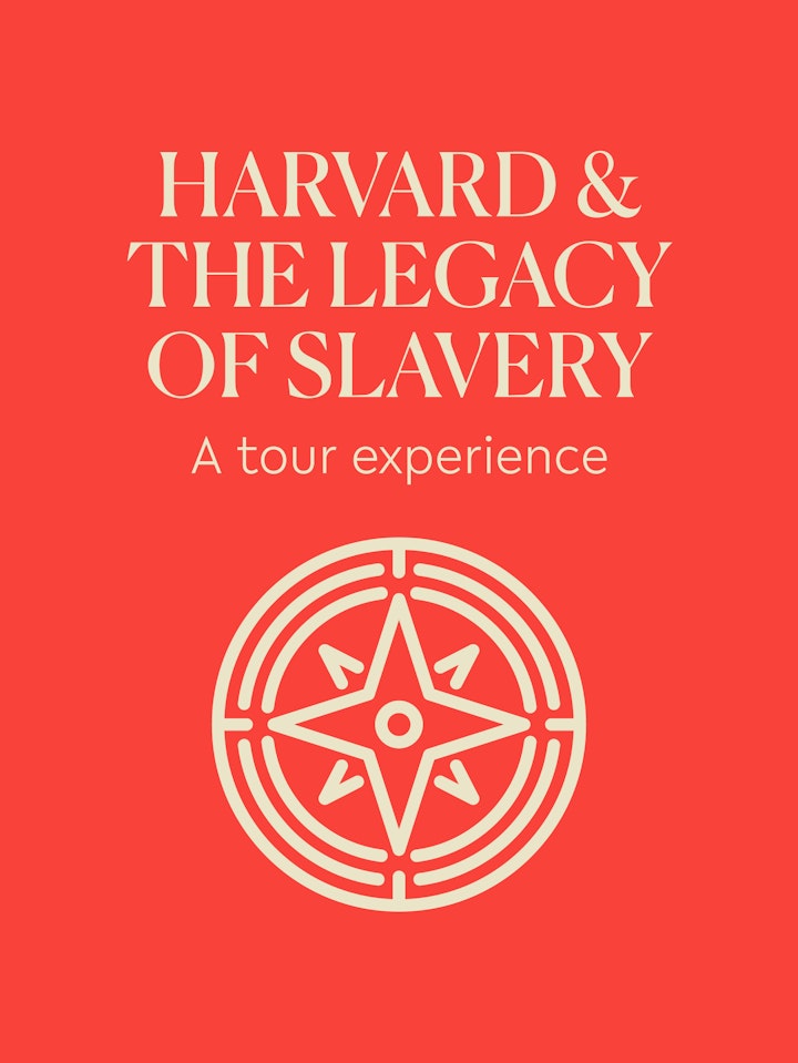 Harvard & the Legacy of Slavery: A Tour Experience