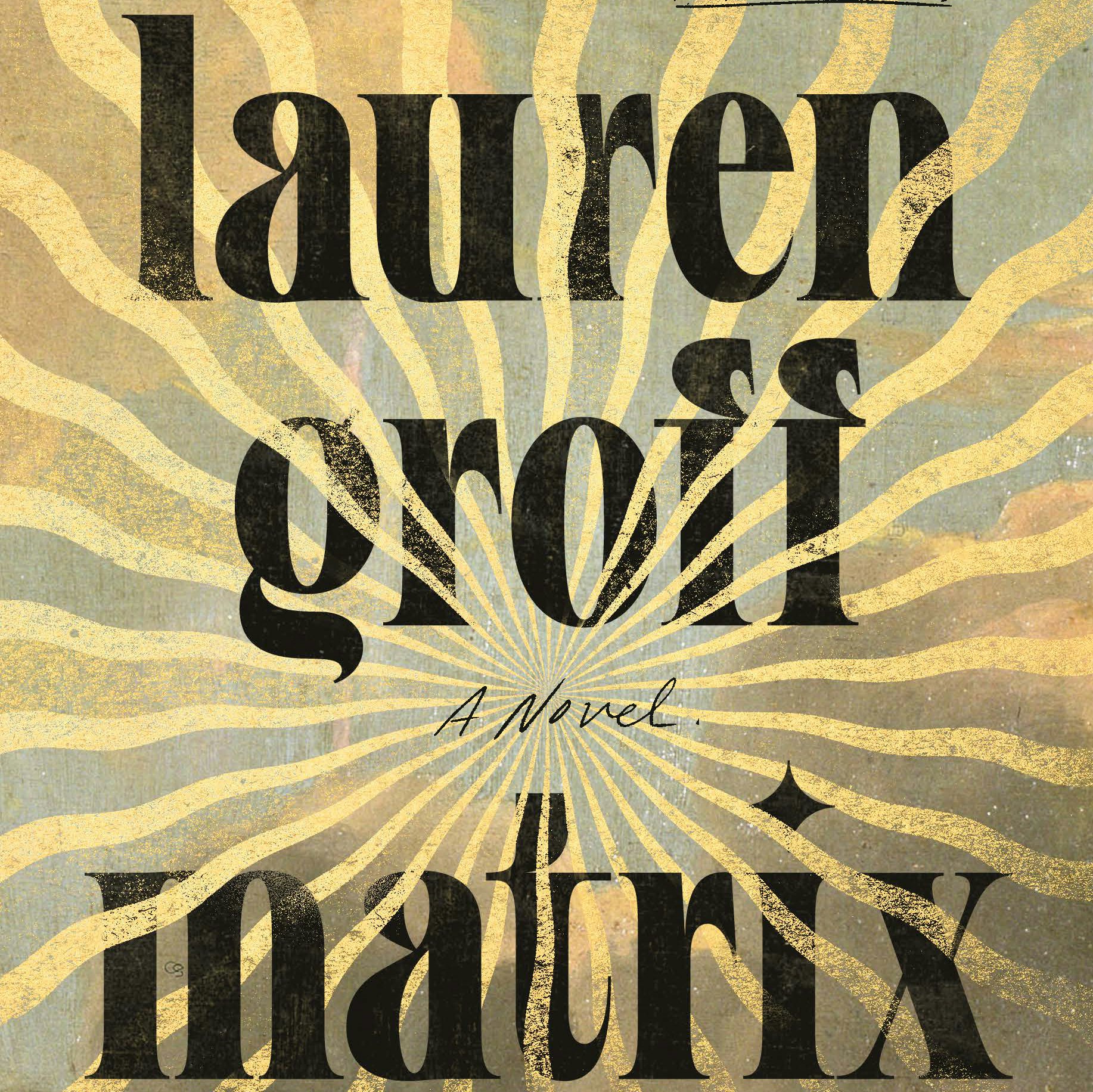 Cover of Matrix, by Lauren Groff