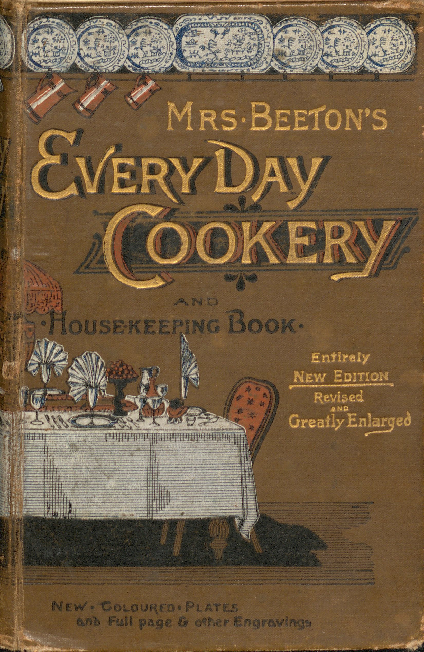 Beeton's every-day cookery and housekeeping book: a practical and useful guide for all mistresses and servants by Mrs. Isabella Mary Beeton, 1836-1865 (London: Ward, Lock). 