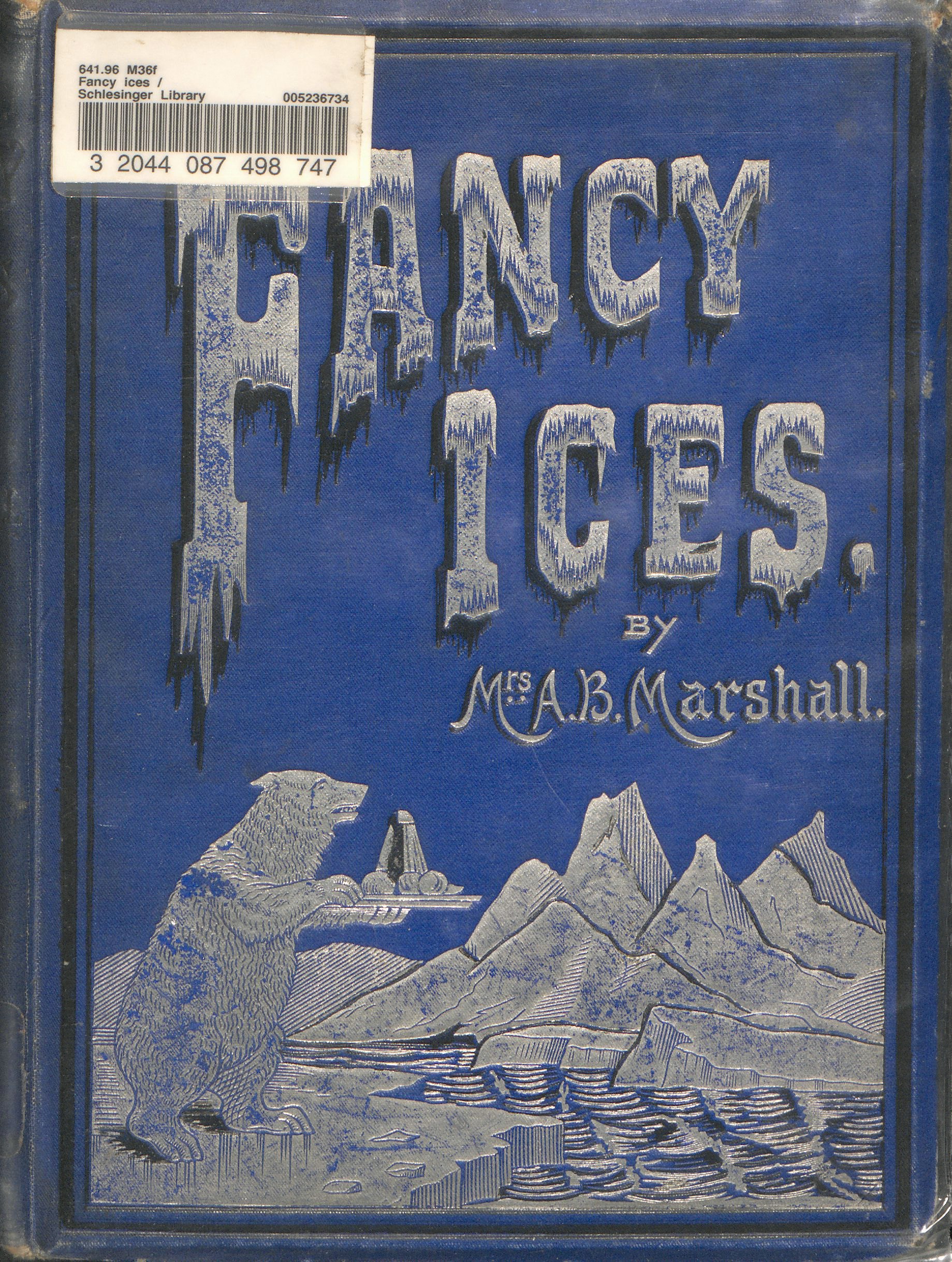 Fancy Ices by Agnes B. Marshall, 1894 (London: Simpkin, Marshall, Hamilton, Kent & Co.). 